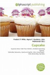 Cupcake - Agnes F. Vandome, John McBrewster, Sam B Miller II