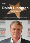 The Dolph Lundgren Handbook - Everything You Need to Know about Dolph Lundgren - Emily Smith