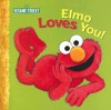 Elmo Loves You! (Sesame Street) - Sarah Albee