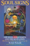 Soul Signs: Life Seals, Aura Charts, and the Revelation - Kevin Todeschi