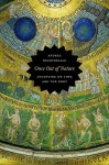 Once Out of Nature: Augustine on Time and the Body - Andrea Wilson Nightingale