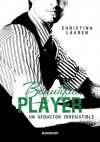 Beautiful Player. Un seductor irresistible. - Christina Lauren