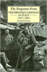 The Forgotten Front: The British Campaign in Italy 1917-18 - George H. Cassar