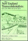 The New England Transcendentalists: Life of the Mind and of the Spirit - Ellen Hansen