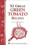 52 Great Green Tomato Recipes: Storey's Country Wisdom Bulletin A-24 - Phyllis Hobson