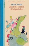 Drachen, Katzen, Königskinder - Edith Nesbit