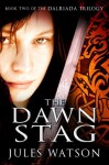 The Dawn Stag: Book Two of the Dalriada Trilogy - Jules Watson