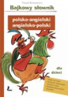 Bajkowy słownik polsko-angielski, angielsko-polski dla dzieci - Paweł Beręsewicz, Małgorzata Flis