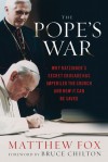 The Pope's War: Why Ratzinger's Secret Crusade Has Imperiled the Church and How It Can Be Saved - Matthew Fox, Bruce Chilton