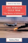 The Persian Gulf War: "The Mother of All Battles" - Zachary Kent