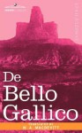 "De Bello Gallico" & Other Commentaries of Caius Julius Caesar - W. a. Macdevitt, W.A. MacDevitt, W. a. Macdevitt