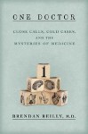 One Doctor: Close Calls, Cold Cases, and the Mysteries of Medicine - Brendan Reilly