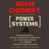 Power Systems: Conversations on Global Democratic Uprisings and the New Challenges to U.S. Empire - Noam Chomsky, David Barsamian