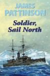 Soldier, Sail North - James Pattinson