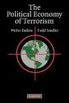 The Political Economy of Terrorism - Walter Enders, Todd Sandler