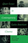 Queer Issues in Contemporary Latin American Cinema - David William Foster