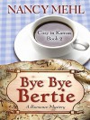 Bye Bye Bertie: A Romance Mystery - Nancy Mehl