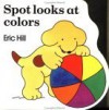 Spot Looks at Colors - Eric Hill