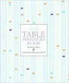 Emily Post's Table Manners for Kids - Cindy Post Senning, Peggy Post, Steve Björkman