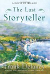 The Last Storyteller: A Novel of Ireland - Frank Delaney