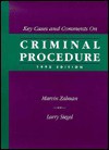 Key Cases/Comments on Criminal Procedure - Marvin Zalman, Larry J. Siegel