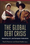 The Global Debt Crisis: Haunting U.S. and European Federalism - Paul E. Peterson, Daniel Nadler