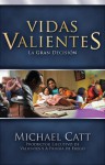 Vidas Valientes (Courageous Living): La Gran Decision (Spanish Edition) - Michael Catt