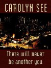 There Will Never Be Another You - Carolyn See