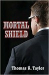 Mortal Shield - Thomas Taylor