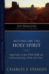 Charles Stanley Life Principles Study Guides: Relying on the Holy Spirit - Charles F. Stanley