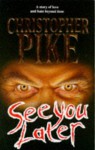 See you later - Christopher Pike