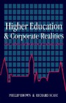 Higher Education and Corporate Realities: Class, Culture and the Decline of Graduate Careers - Phillip Brown