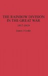 The Rainbow Division in the Great War: 1917-1919 - James J. Cooke