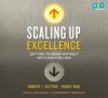 Scaling Up Excellence: Getting to More Without Settling for Less - Robert I. Sutton, Hayagreeva Rao