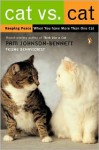 Cat Vs. Cat: Keeping Peace When You Have More Than One Cat - Pam Johnson-Bennett