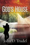 God's House - John D. Trudel