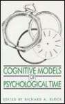 Cognitive Models of Psychological Time - Block