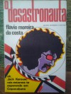 O desastronauta - Flávio Moreira da Costa