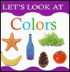 Let's Look At Colors (Let's Look At...(Lorenz Board Books)) - Lorenz Books