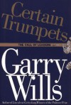 Certain Trumpets: The Call of Leaders - Garry Wills