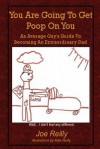 You Are Going to Get Poop on You - Joe Reilly