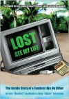 Lost Ate My Life: The Inside Story of a Fandom Like No Other - Jon Lachonis, Amy "hijinx" Johnston, Javier Grillo-Marxuach