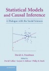 Statistical Models and Causal Inference: A Dialogue with the Social Sciences - David A. Freedman, David Collier, Philip Stark, Jasjeet Sekhon