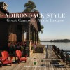 Adirondack Style: Great Camps and Rustic Lodges - Lynn Woods, Jane Mackintosh, Adirondack Architectural Heritage, Howard Kirschenbaum, Elizabeth Folwell, f-stop Fitzgerald, Richard McCaffrey