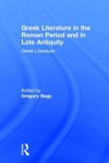 Greek Literature in the Roman Period and in Late Antiquity - Gregory Nagy