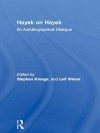 Hayek on Hayek: An Autobiographical Dialogue - Stephen Kresge, Leif Wenar