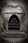 The Blue Ridge Tunnel: A Remarkable Engineering Feat in Antebellum Virginia - Mary E. Lyons