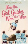 How the Girl Guides Won the War - Janie Hampton