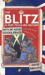 The Blitz: A Very Peculiar History - David Arscott, David Antram