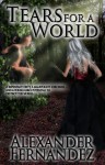 Tears for a World (Book 1 of the Lonely World Trilogy) - Alexander Fernandez